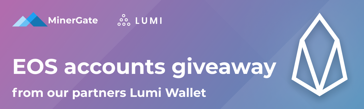 News from our partners LumiWallet. Get EOS account for free! — Official MinerGate Blog