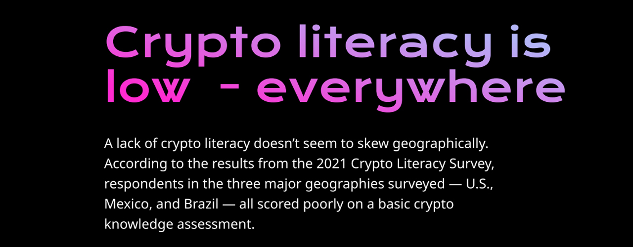 2021 Crypto Literacy Report Suggests 96% of Americans Fail to Comprehend Basic Crypto Knowledge 2021 Crypto Literacy Report Suggests 96% of Americans Fail to Comprehend Basic Crypto Knowledge
